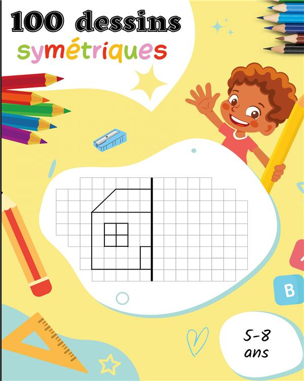 100 dessins symétriques pour les 5-8 ans. Apprendre à dessiner pour les enfants