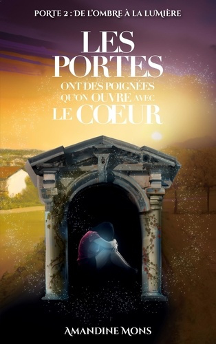 Les portes ont des poignées qu'on ouvre avec le coeur Tome 2 : De l'ombre à la lumière