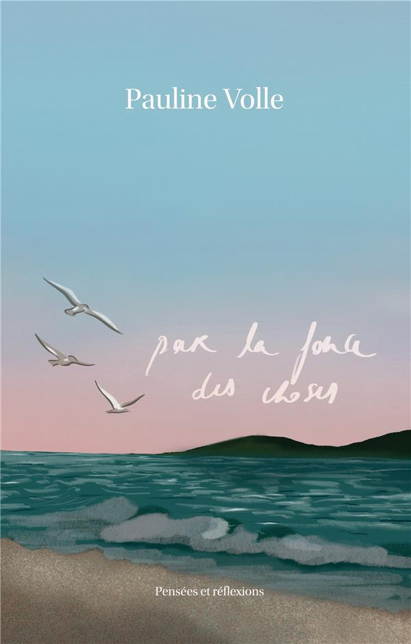 Par la force des choses. Pensées et réflexions