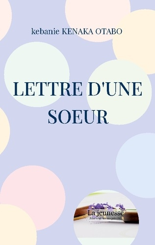 Lettre d'une soeur. La jeunesse sera toujours ma priorité