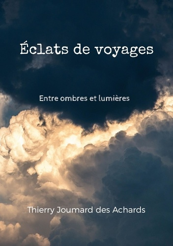 Eclats de voyages. Entre ombres et lumières