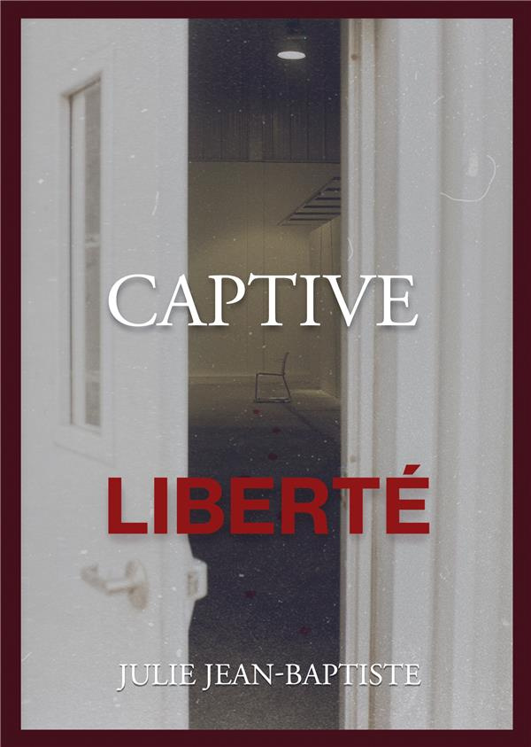Captive Tome 4 : Liberté