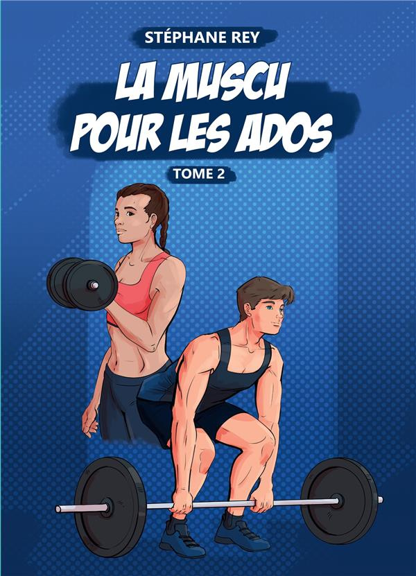 La Muscu pour les Ados. Tome 2
