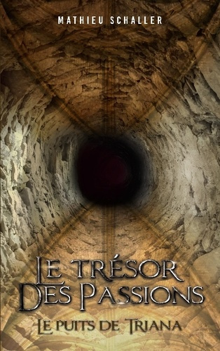 Le trésor des passions. Le puits de Triana