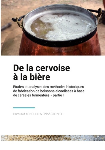 De la Cervoise à la Bière. Etudes et analyses des méthodes historique de fabrication de boissons alc
