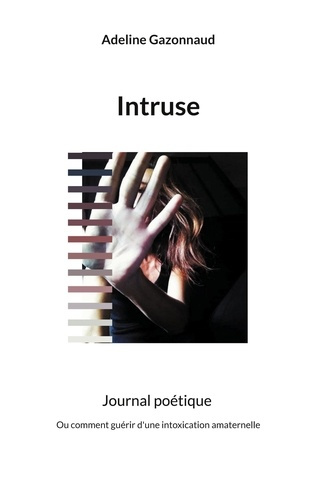 Intruse. Ou comment guérir d'une intoxication amaternelle