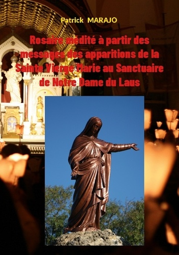 Rosaire Médité à partir des messages des apparitions de la Sainte Vierge Marie au Sanctuaire de Notr