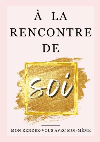 A la rencontre de soi. Carnet d'épanouissement personnel