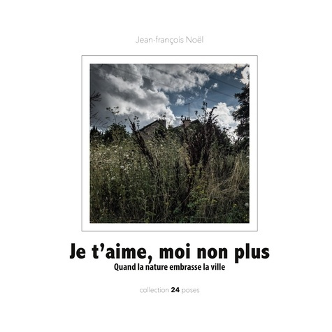 Je t'aime, moi non plus. Quand la nature embrasse la ville