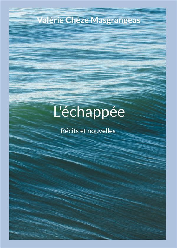 L'échappée. Récits et nouvelles