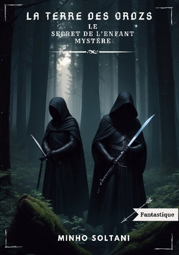 La Terre des Ordzs. Le Secret de l'Enfant Mystère