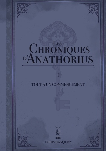 Les Chroniques d'Anathorius. Tout a un commencement