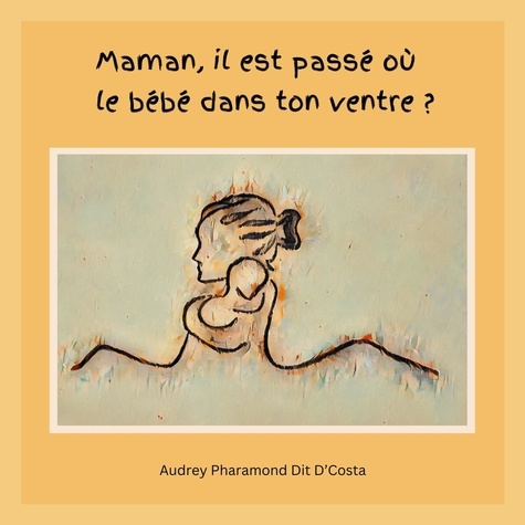 Maman il est passé où le bébé dans ton ventre ?