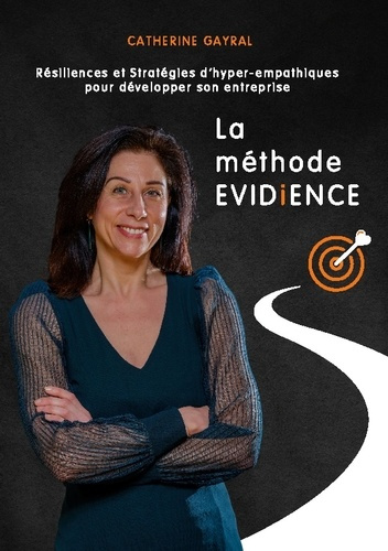 La méthode EVIDiENCE. Résiliences et Stratégies d'hyper-empathiques pour développer son entreprise