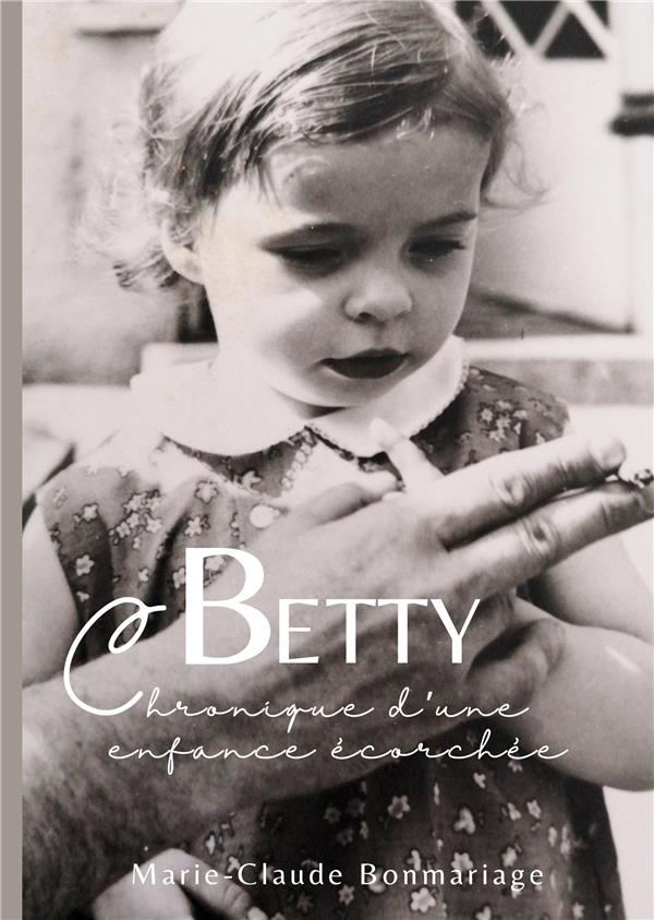 Betty. chronique d'une enfance écorchée