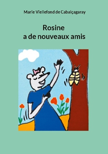 Rosine, la petite souris. Rosine a de nouveaux amis