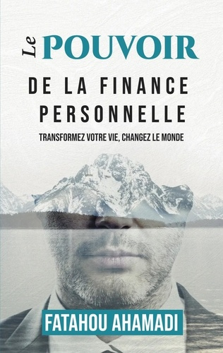 Le pouvoir de la finance personnelle. Transformez votre vie, changez le monde