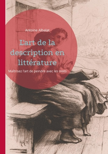 L'art de la description en littérature. Maîtrisez l'art de peindre avec les mots