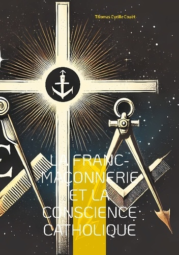 La franc-maçonnerie et la conscience catholique. Une exploration du dialogue entre franc-maçonnerie