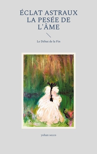 éclat astraux : Eclat Astraux : La pesée de l'âme. Le début de la fin