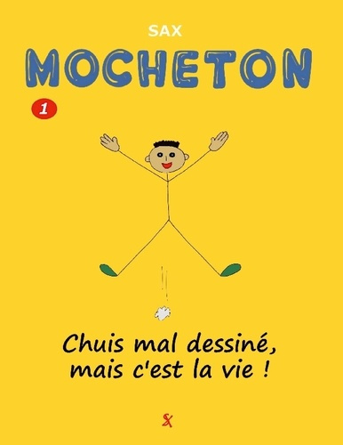 Mocheton. Tome 1, Chuis mal dessiné, mais c'est la vie !
