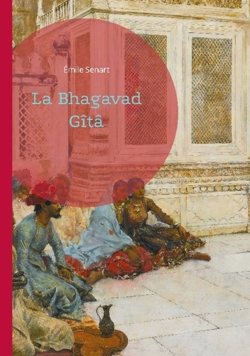 La Bhagavad Gîtâ. Découvrez la sagesse intemporelle de l'Inde à travers ce chef-d'oeuvre de la spiri