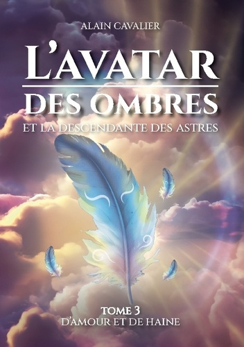 L'Avatar des ombres. Tome 3 : D'amour et de haine