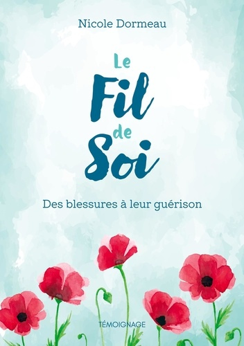 Le fil de soi. Des blessures à leur guérison