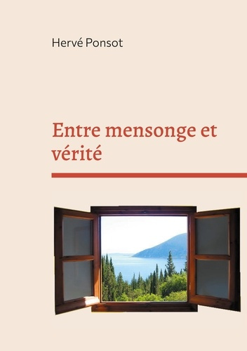 Entre mensonge et vérité. Au fil de la Bible et de l'actualité