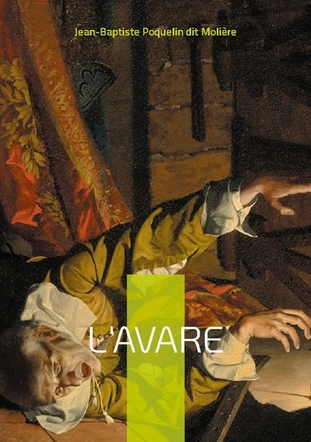 L'Avare. Une comédie mordante sur l'obsession de l'argent et ses conséquences désastreuses - Un chef