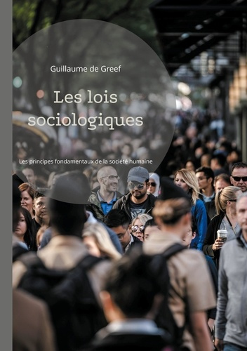 Les lois sociologiques. Les principes fondamentaux de la société humaine