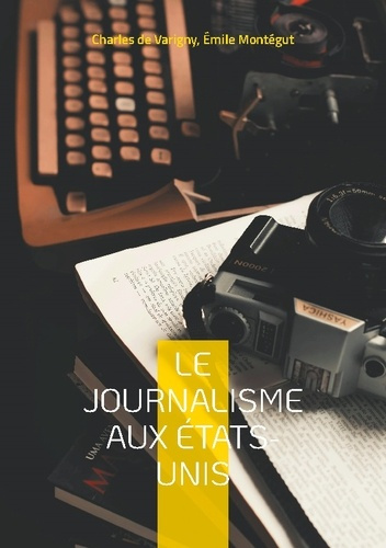 Le journalisme aux États-Unis. Une exploration de l'évolution de la presse américaine