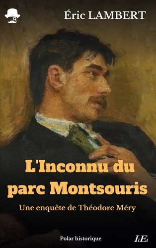 L'inconnu du parc Montsouris. Une enquête de Théodore Méry