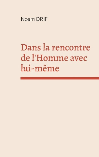 Dans la rencontre de l'Homme avec lui-même