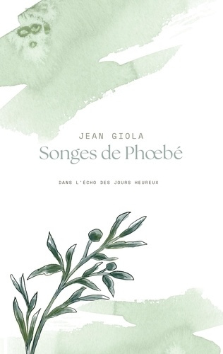Songes de Phoebé. Dans l'écho des jours heureux