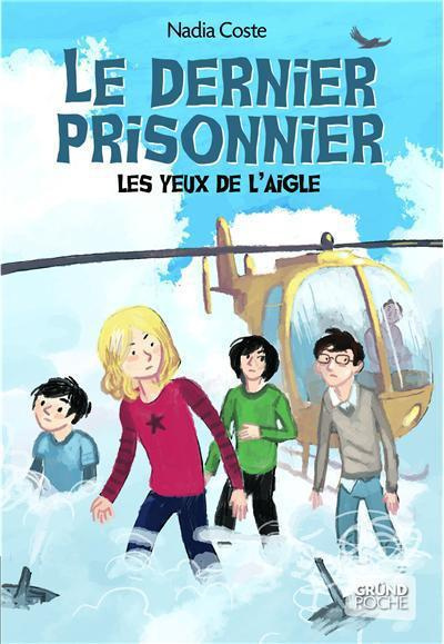 Les yeux de l'aigle Tome 3 : Le dernier prisonnier