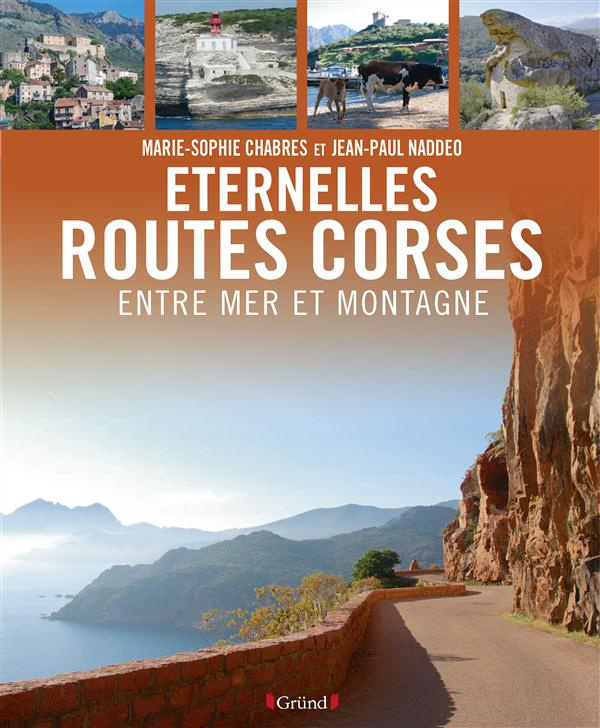Eternelles routes corses. Entre mer et montagne