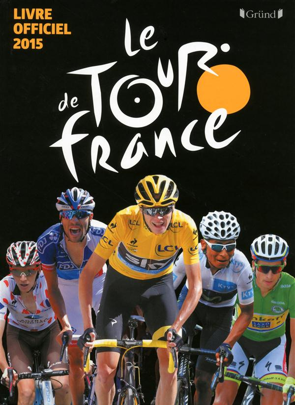 Le Tour de France. Le livre officiel 2015