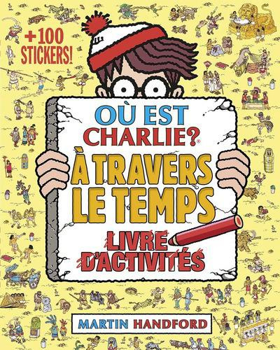 Où est Charlie ? A travers le temps. Livre d'activités