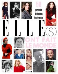 Elle(s) ont fait le monde. 50 portraits de femmes inspirantes