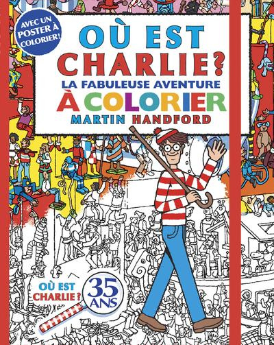 Où est Charlie ? La fabuleuse aventure à colorier. Avec 1 poster