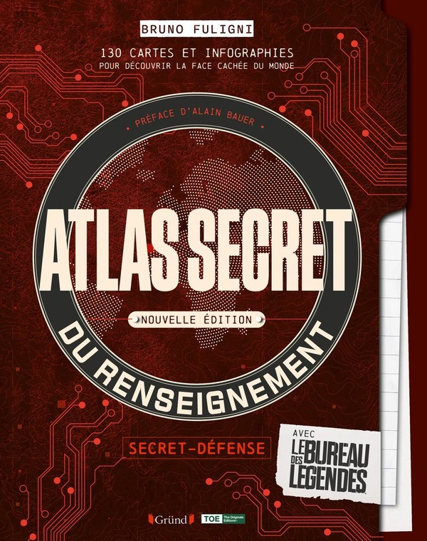 Atlas secret du renseignement avec le bureau des légendes. 130 cartes et infographies pour découvrir