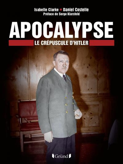 Apocalypse. Le crépuscule d'Hitler