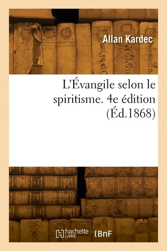 L'EVANGILE SELON LE SPIRITISME. 4E EDITION