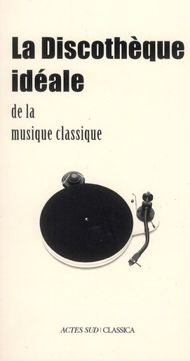 La discothèque idéale de la musique classique