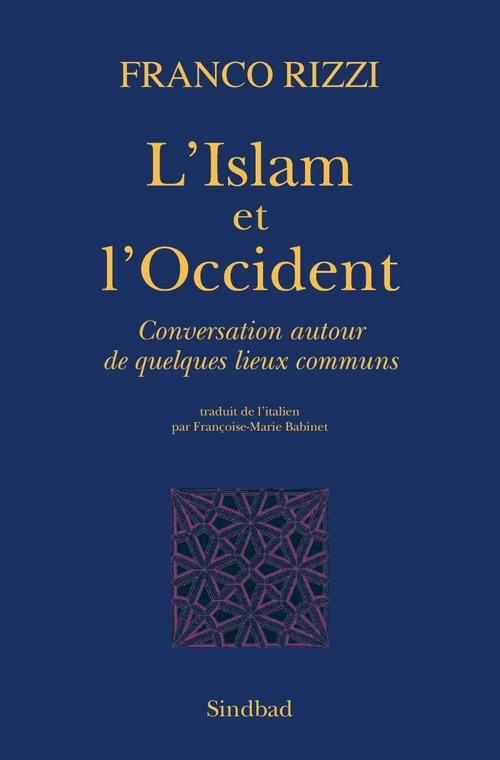 L'Islam et l'Occident. Conversation autour de quelques lieux communs