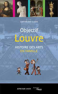 Objectif Louvre. Histoire des arts en famille