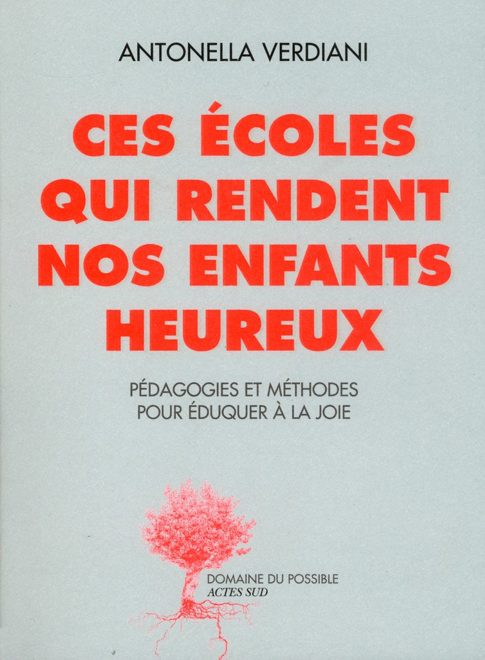 Ces écoles qui rendent nos enfants heureux. Expériences et méthodes pour éduquer à la joie