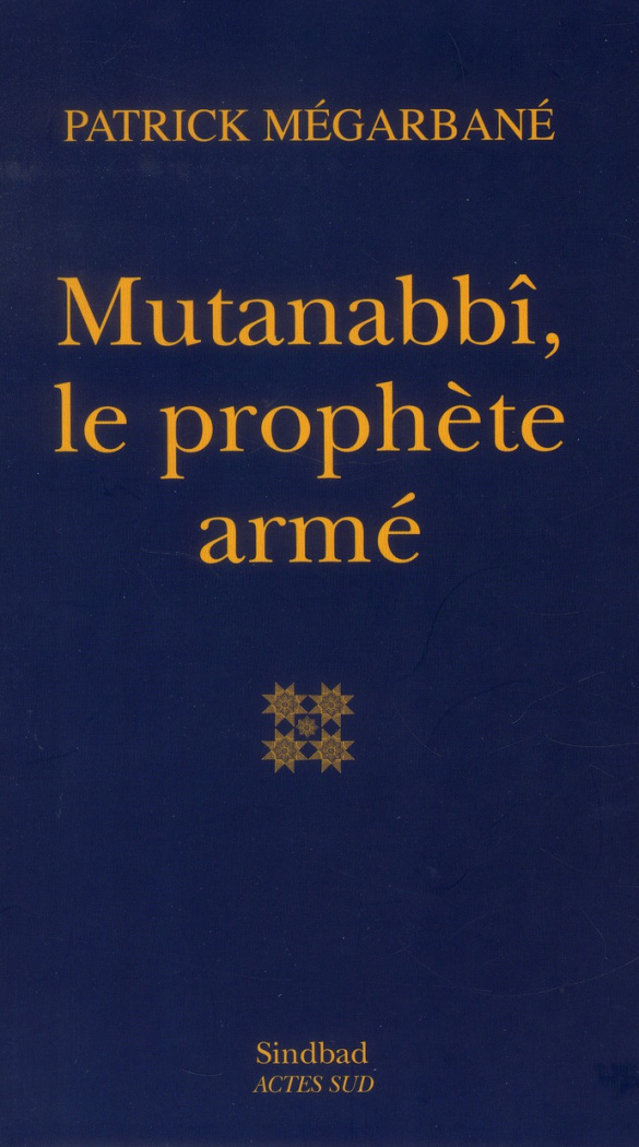 Mutanabbî, le prophète armé