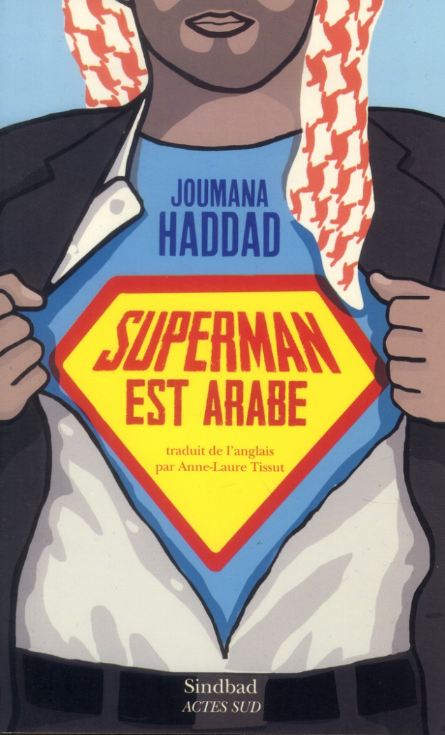 Superman est arabe. De Dieu, du mariage, des machos et autres désastreuse inventions